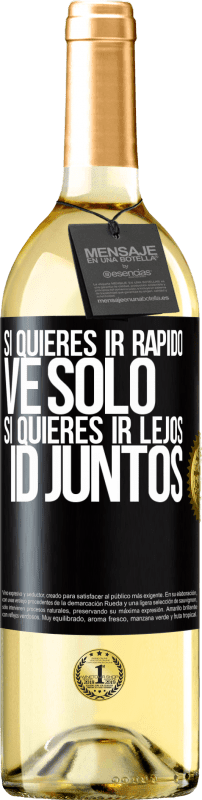 29,95 € Envío gratis | Vino Blanco Edición WHITE Si quieres ir rápido, ve solo. Si quieres ir lejos, id juntos Etiqueta Negra. Etiqueta personalizable Vino joven Cosecha 2025 Verdejo