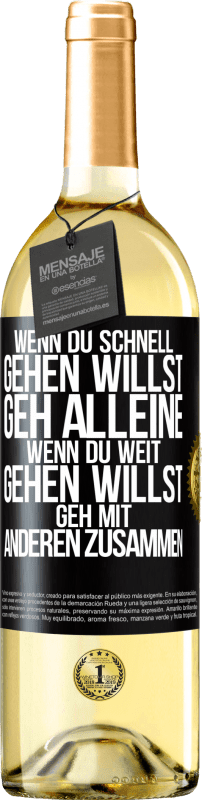 29,95 € Kostenloser Versand | Weißwein WHITE Ausgabe Wenn du schnell gehen willst, geh alleine. Wenn du weit gehen willst, geh mit anderen zusammen Schwarzes Etikett. Anpassbares Etikett Junger Wein Ernte 2024 Verdejo