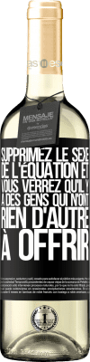29,95 € Envoi gratuit | Vin blanc Édition WHITE Supprimez le sexe de l'équation et vous verrez qu'il y a des gens qui n'ont rien d'autre à offrir Étiquette Noire. Étiquette personnalisable Vin jeune Récolte 2025 Verdejo