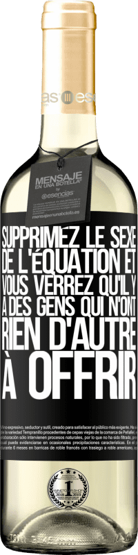 29,95 € Envoi gratuit | Vin blanc Édition WHITE Supprimez le sexe de l'équation et vous verrez qu'il y a des gens qui n'ont rien d'autre à offrir Étiquette Noire. Étiquette personnalisable Vin jeune Récolte 2024 Verdejo