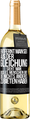 29,95 € Kostenloser Versand | Weißwein WHITE Ausgabe Entfernt man Sex aus der Gleichung, sieht man, dass es Menschen gibt, die nichts anderes zu bieten haben Schwarzes Etikett. Anpassbares Etikett Junger Wein Ernte 2024 Verdejo