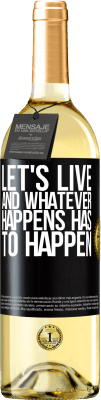 29,95 € Free Shipping | White Wine WHITE Edition Let's live. And whatever happens has to happen Black Label. Customizable label Young wine Harvest 2023 Verdejo