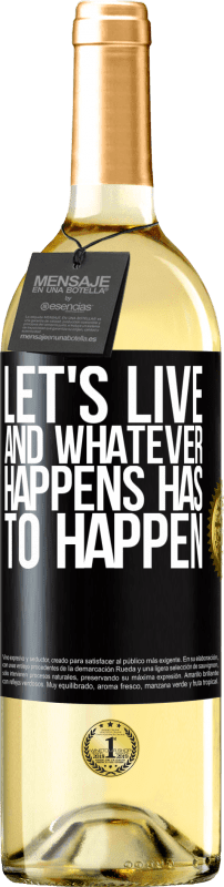 29,95 € Free Shipping | White Wine WHITE Edition Let's live. And whatever happens has to happen Black Label. Customizable label Young wine Harvest 2024 Verdejo