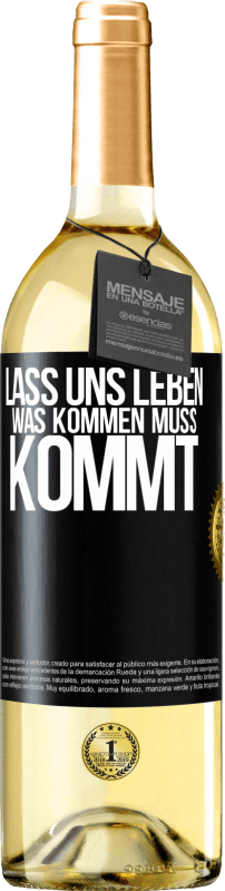 29,95 € Kostenloser Versand | Weißwein WHITE Ausgabe Lass uns leben. Was kommen muss, kommt. Schwarzes Etikett. Anpassbares Etikett Junger Wein Ernte 2024 Verdejo