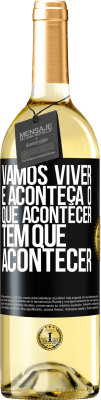 29,95 € Envio grátis | Vinho branco Edição WHITE Vamos viver E aconteça o que acontecer, tem que acontecer Etiqueta Preta. Etiqueta personalizável Vinho jovem Colheita 2024 Verdejo