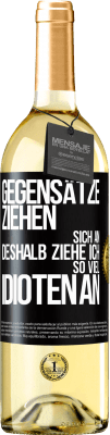 29,95 € Kostenloser Versand | Weißwein WHITE Ausgabe Gegensätze ziehen sich an. Deshalb ziehe ich so viel Idioten an Schwarzes Etikett. Anpassbares Etikett Junger Wein Ernte 2024 Verdejo