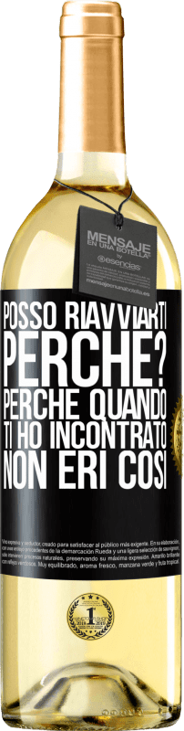 29,95 € Spedizione Gratuita | Vino bianco Edizione WHITE posso riavviarti Perché? Perché quando ti ho incontrato non eri così Etichetta Nera. Etichetta personalizzabile Vino giovane Raccogliere 2024 Verdejo