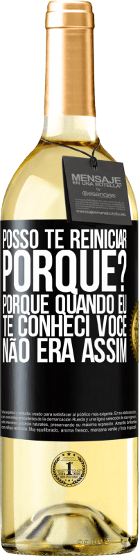 29,95 € Envio grátis | Vinho branco Edição WHITE posso te reiniciar Porque Porque quando eu te conheci você não era assim Etiqueta Preta. Etiqueta personalizável Vinho jovem Colheita 2024 Verdejo