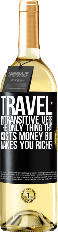29,95 € Free Shipping | White Wine WHITE Edition Travel: intransitive verb. The only thing that costs money but makes you richer Black Label. Customizable label Young wine Harvest 2023 Verdejo