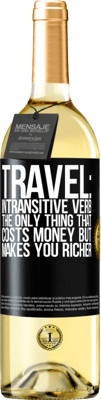 29,95 € Free Shipping | White Wine WHITE Edition Travel: intransitive verb. The only thing that costs money but makes you richer Black Label. Customizable label Young wine Harvest 2024 Verdejo