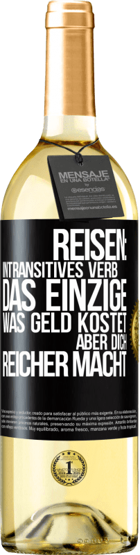 29,95 € Kostenloser Versand | Weißwein WHITE Ausgabe Reisen: intransitives Verb. Das einzige, was Geld kostet, aber dich reicher macht Schwarzes Etikett. Anpassbares Etikett Junger Wein Ernte 2024 Verdejo