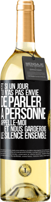 29,95 € Envoi gratuit | Vin blanc Édition WHITE Et si un jour tu n'as pas envie de parler à personne, appelle-moi et nous garderons le silence ensemble Étiquette Noire. Étiquette personnalisable Vin jeune Récolte 2025 Verdejo