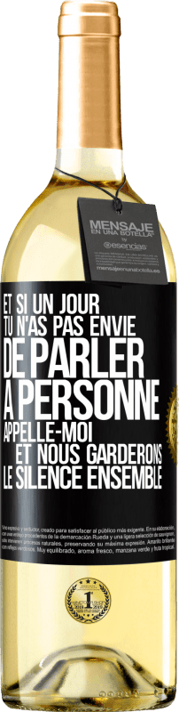 29,95 € Envoi gratuit | Vin blanc Édition WHITE Et si un jour tu n'as pas envie de parler à personne, appelle-moi et nous garderons le silence ensemble Étiquette Noire. Étiquette personnalisable Vin jeune Récolte 2024 Verdejo