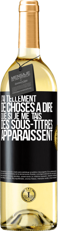 29,95 € Envoi gratuit | Vin blanc Édition WHITE J'ai tellement de choses à dire que si je me tais, des sous-titres apparaissent Étiquette Noire. Étiquette personnalisable Vin jeune Récolte 2024 Verdejo