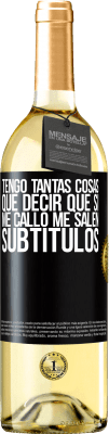 29,95 € Envío gratis | Vino Blanco Edición WHITE Tengo tantas cosas que decir que si me callo me salen subtítulos Etiqueta Negra. Etiqueta personalizable Vino joven Cosecha 2024 Verdejo