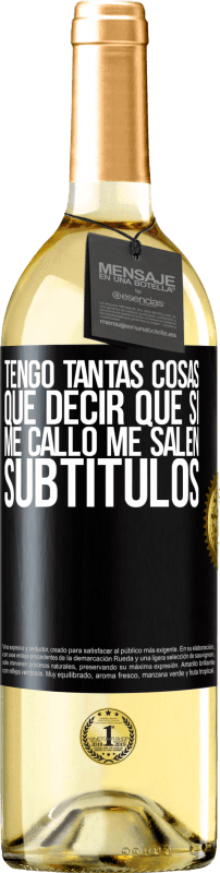 29,95 € Envío gratis | Vino Blanco Edición WHITE Tengo tantas cosas que decir que si me callo me salen subtítulos Etiqueta Negra. Etiqueta personalizable Vino joven Cosecha 2024 Verdejo