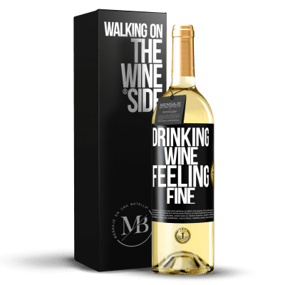 «Drinking wine, feeling fine» WHITE Edition