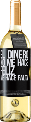 29,95 € Envío gratis | Vino Blanco Edición WHITE El dinero no me hace feliz. Me hace falta! Etiqueta Negra. Etiqueta personalizable Vino joven Cosecha 2025 Verdejo