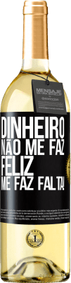 29,95 € Envio grátis | Vinho branco Edição WHITE Dinheiro não me faz feliz. Me faz falta! Etiqueta Preta. Etiqueta personalizável Vinho jovem Colheita 2025 Verdejo