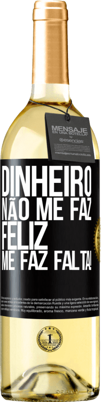 29,95 € Envio grátis | Vinho branco Edição WHITE Dinheiro não me faz feliz. Me faz falta! Etiqueta Preta. Etiqueta personalizável Vinho jovem Colheita 2024 Verdejo