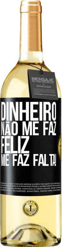 29,95 € Envio grátis | Vinho branco Edição WHITE Dinheiro não me faz feliz. Me faz falta! Etiqueta Preta. Etiqueta personalizável Vinho jovem Colheita 2025 Verdejo