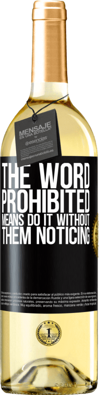 29,95 € Free Shipping | White Wine WHITE Edition The word PROHIBITED means do it without them noticing Black Label. Customizable label Young wine Harvest 2024 Verdejo
