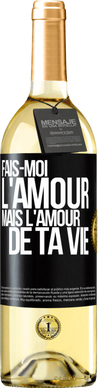 29,95 € Envoi gratuit | Vin blanc Édition WHITE Fais-moi l'amour mais l'amour de ta vie Étiquette Noire. Étiquette personnalisable Vin jeune Récolte 2024 Verdejo