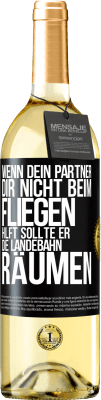 29,95 € Kostenloser Versand | Weißwein WHITE Ausgabe Wenn dein Partner dir nicht beim Fliegen hilft, sollte er die Landebahn räumen Schwarzes Etikett. Anpassbares Etikett Junger Wein Ernte 2024 Verdejo