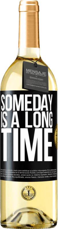 29,95 € Free Shipping | White Wine WHITE Edition Someday is a long time Black Label. Customizable label Young wine Harvest 2023 Verdejo