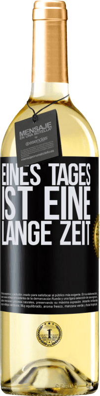 29,95 € Kostenloser Versand | Weißwein WHITE Ausgabe Eines Tages ist eine lange Zeit Schwarzes Etikett. Anpassbares Etikett Junger Wein Ernte 2024 Verdejo