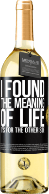 29,95 € 免费送货 | 白葡萄酒 WHITE版 我找到了生命的意义。在另一边 黑标. 可自定义的标签 青年酒 收成 2025 Verdejo
