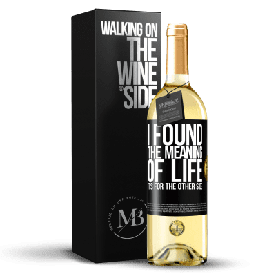 «I found the meaning of life. It's for the other side» WHITE Edition