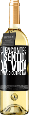 29,95 € Envio grátis | Vinho branco Edição WHITE Eu encontrei o sentido da vida. É para o outro lado Etiqueta Preta. Etiqueta personalizável Vinho jovem Colheita 2025 Verdejo