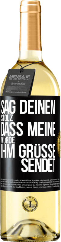 29,95 € Kostenloser Versand | Weißwein WHITE Ausgabe Sag deinem Stolz, dass meine Würde ihm Grüße sendet Schwarzes Etikett. Anpassbares Etikett Junger Wein Ernte 2024 Verdejo