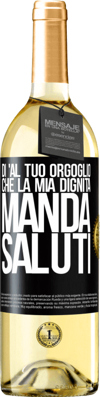 29,95 € Spedizione Gratuita | Vino bianco Edizione WHITE Di 'al tuo orgoglio che la mia dignità manda saluti Etichetta Nera. Etichetta personalizzabile Vino giovane Raccogliere 2024 Verdejo