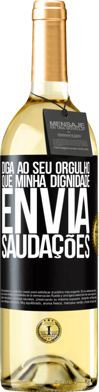 29,95 € Envio grátis | Vinho branco Edição WHITE Diga ao seu orgulho que minha dignidade envia saudações Etiqueta Preta. Etiqueta personalizável Vinho jovem Colheita 2024 Verdejo