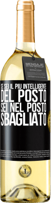 29,95 € Spedizione Gratuita | Vino bianco Edizione WHITE Se sei il più intelligente del posto, sei nel posto sbagliato Etichetta Nera. Etichetta personalizzabile Vino giovane Raccogliere 2024 Verdejo