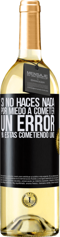 29,95 € Envío gratis | Vino Blanco Edición WHITE Si no haces nada por miedo a cometer un error, ya estás cometiendo uno Etiqueta Negra. Etiqueta personalizable Vino joven Cosecha 2024 Verdejo