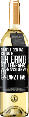 29,95 € Kostenloser Versand | Weißwein WHITE Ausgabe Beurteile den Tag nicht nach der Ernte, die du einfährst, sondern nach der Saat, die du gepflanzt hast Schwarzes Etikett. Anpassbares Etikett Junger Wein Ernte 2024 Verdejo