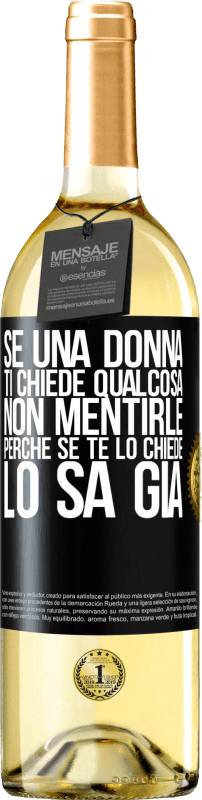 29,95 € Spedizione Gratuita | Vino bianco Edizione WHITE Se una donna ti chiede qualcosa, non mentirle, perché se te lo chiede, lo sa già Etichetta Nera. Etichetta personalizzabile Vino giovane Raccogliere 2024 Verdejo