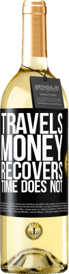 29,95 € Free Shipping | White Wine WHITE Edition Travels. Money recovers, time does not Black Label. Customizable label Young wine Harvest 2025 Verdejo