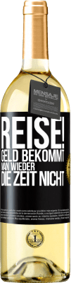 29,95 € Kostenloser Versand | Weißwein WHITE Ausgabe Reise! Geld bekommt man wieder, die Zeit nicht Schwarzes Etikett. Anpassbares Etikett Junger Wein Ernte 2023 Verdejo