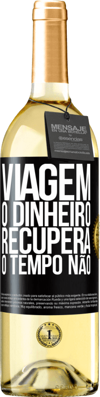 29,95 € Envio grátis | Vinho branco Edição WHITE Viagem O dinheiro recupera, o tempo não Etiqueta Preta. Etiqueta personalizável Vinho jovem Colheita 2024 Verdejo