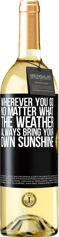 29,95 € Бесплатная доставка | Белое вино Издание WHITE Куда бы вы ни пошли, независимо от того, какая погода, всегда приносите свой солнечный свет Черная метка. Настраиваемая этикетка Молодое вино Урожай 2023 Verdejo