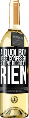 29,95 € Envoi gratuit | Vin blanc Édition WHITE A quoi bon de se confesser si je ne regrette rien Étiquette Noire. Étiquette personnalisable Vin jeune Récolte 2023 Verdejo