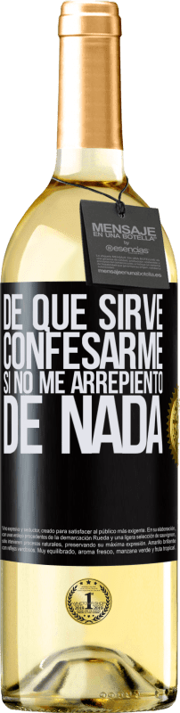 29,95 € Envío gratis | Vino Blanco Edición WHITE De qué sirve confesarme si no me arrepiento de nada Etiqueta Negra. Etiqueta personalizable Vino joven Cosecha 2024 Verdejo