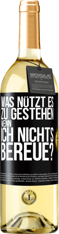 29,95 € Kostenloser Versand | Weißwein WHITE Ausgabe Was nützt es zu gestehen, wenn ich nichts bereue? Schwarzes Etikett. Anpassbares Etikett Junger Wein Ernte 2024 Verdejo