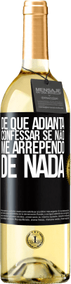 29,95 € Envio grátis | Vinho branco Edição WHITE De que adianta confessar se não me arrependo de nada Etiqueta Preta. Etiqueta personalizável Vinho jovem Colheita 2023 Verdejo