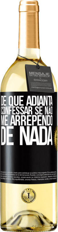 29,95 € Envio grátis | Vinho branco Edição WHITE De que adianta confessar se não me arrependo de nada Etiqueta Preta. Etiqueta personalizável Vinho jovem Colheita 2025 Verdejo