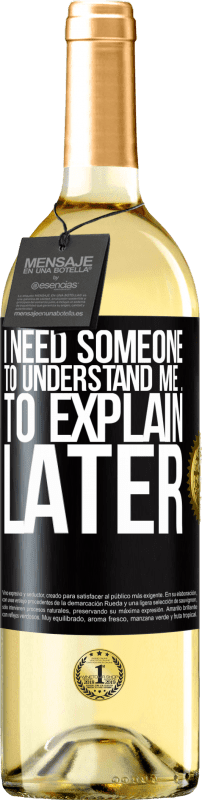 24,95 € Free Shipping | White Wine WHITE Edition I need someone to understand me ... To explain later Black Label. Customizable label Young wine Harvest 2021 Verdejo